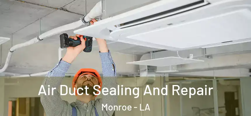  Air Duct Sealing And Repair Monroe - LA
