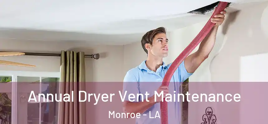  Annual Dryer Vent Maintenance Monroe - LA