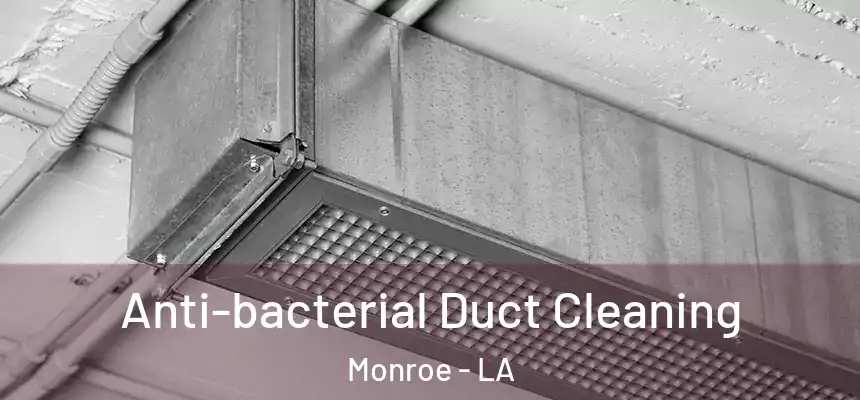  Anti-bacterial Duct Cleaning Monroe - LA