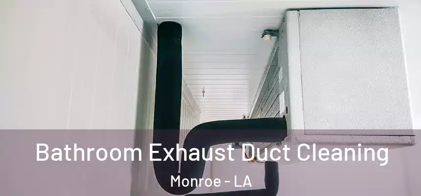  Bathroom Exhaust Duct Cleaning Monroe - LA