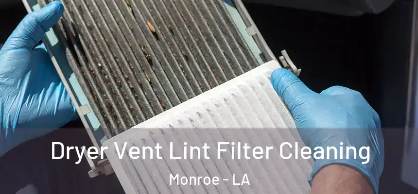  Dryer Vent Lint Filter Cleaning Monroe - LA