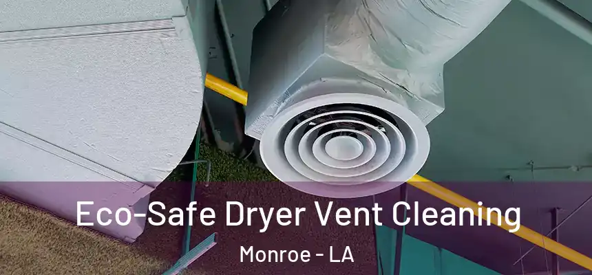  Eco-Safe Dryer Vent Cleaning Monroe - LA
