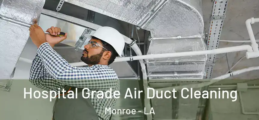  Hospital Grade Air Duct Cleaning Monroe - LA