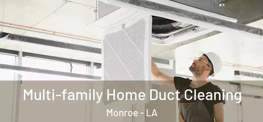  Multi-family Home Duct Cleaning Monroe - LA