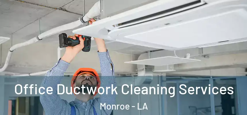  Office Ductwork Cleaning Services Monroe - LA
