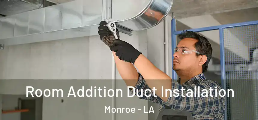  Room Addition Duct Installation Monroe - LA