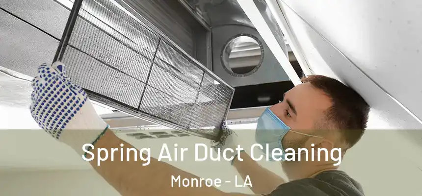  Spring Air Duct Cleaning Monroe - LA