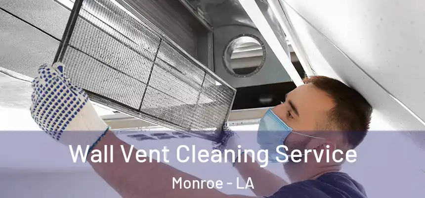  Wall Vent Cleaning Service Monroe - LA